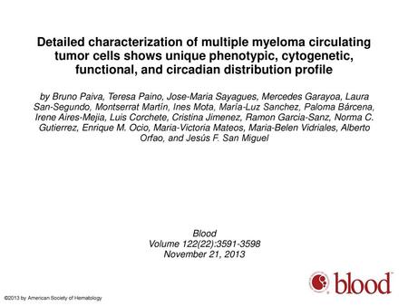 Detailed characterization of multiple myeloma circulating tumor cells shows unique phenotypic, cytogenetic, functional, and circadian distribution profile.