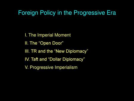 Foreign Policy in the Progressive Era
