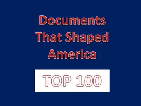 Documents That Shaped America TOP 100.