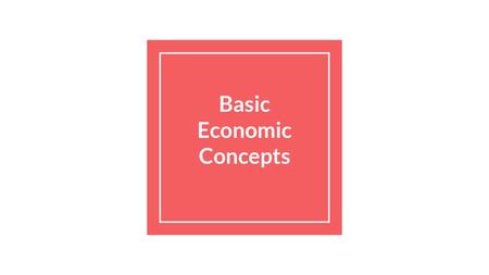 Basic Economic Concepts