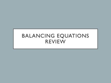 Balancing Equations Review