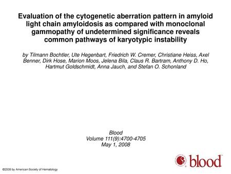 Evaluation of the cytogenetic aberration pattern in amyloid light chain amyloidosis as compared with monoclonal gammopathy of undetermined significance.