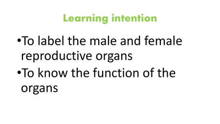 To label the male and female reproductive organs