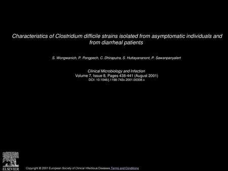 Characteristics of Clostridium difficile strains isolated from asymptomatic individuals and from diarrheal patients  S. Wongwanich, P. Pongpech, C. Dhiraputra,
