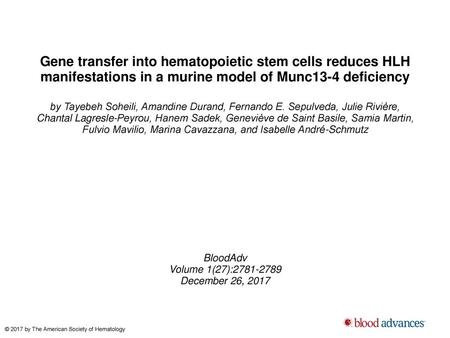 Gene transfer into hematopoietic stem cells reduces HLH manifestations in a murine model of Munc13-4 deficiency by Tayebeh Soheili, Amandine Durand, Fernando.