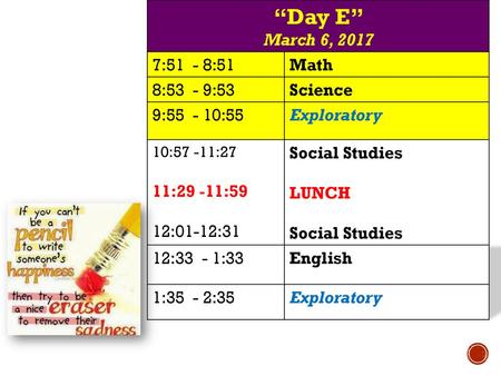 “Day E” March 6, :51 - 8:51 Math 8:53 - 9:53 Science