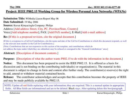 May 2006 Project: IEEE P802.15 Working Group for Wireless Personal Area Networks (WPANs) Submission Title: WiMedia Liason Report May 06 Date Submitted: