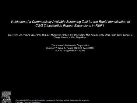 Validation of a Commercially Available Screening Tool for the Rapid Identification of CGG Trinucleotide Repeat Expansions in FMR1  Grace X.Y. Lim, Yu.