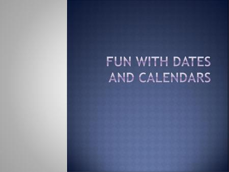 Fun with dates and calendars