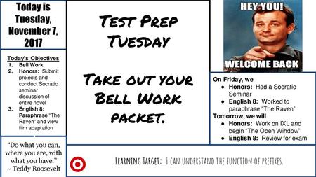 Test Prep Tuesday Take out your Bell Work packet.