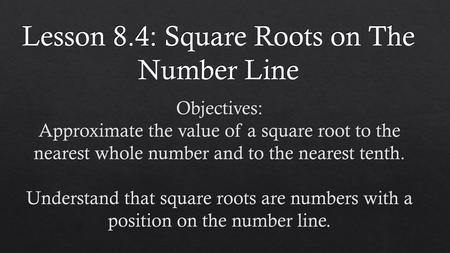Lesson 8.4: Square Roots on The Number Line