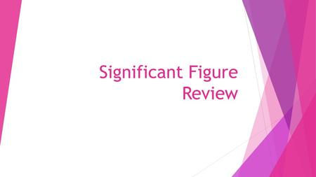 Significant Figure Review