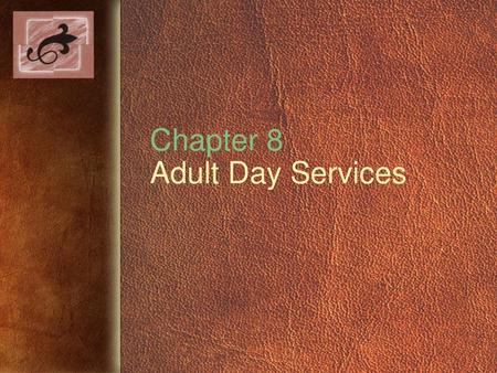 Chapter 8 Adult Day Services