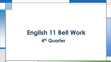 English 11 Bell Work 4th Quarter.