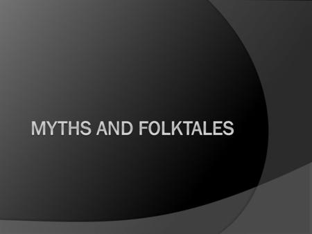 MYTHS AND FOLKTALES.