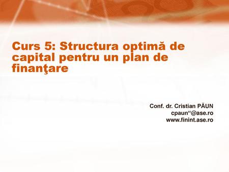 Curs 5: Structura optimă de capital pentru un plan de finanţare