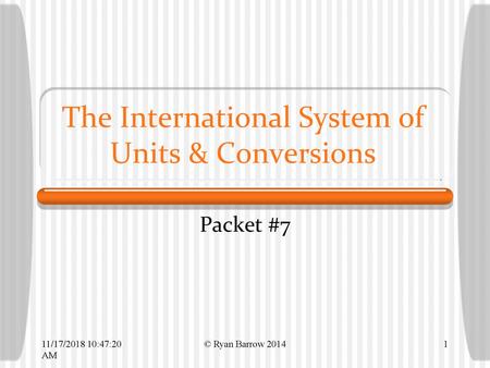 The International System of Units & Conversions