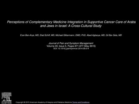 Perceptions of Complementary Medicine Integration in Supportive Cancer Care of Arabs and Jews in Israel: A Cross-Cultural Study  Eran Ben-Arye, MD, Elad.