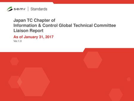 Japan TC Chapter of Information & Control Global Technical Committee Liaison Report As of January 31, 2017 Ver.1.0.