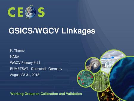 GSICS/WGCV Linkages K. Thome NASA WGCV Plenary # 44