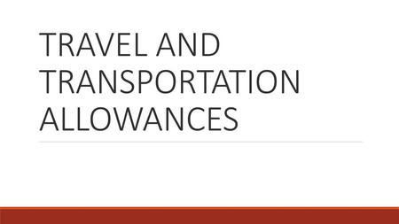 TRAVEL AND TRANSPORTATION ALLOWANCES
