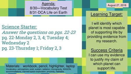 Agenda: 8/30—Vocabulary Test 8/31-DCA Life on Earth August 27, 2018