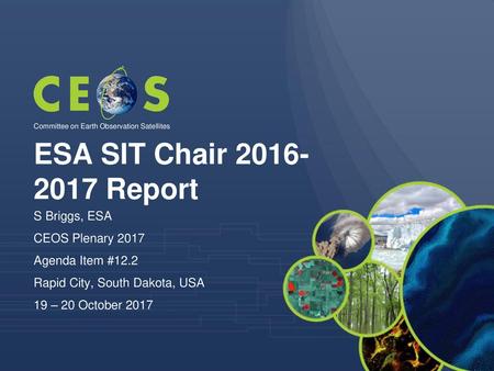 ESA SIT Chair Report S Briggs, ESA CEOS Plenary 2017