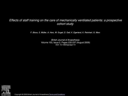 Effects of staff training on the care of mechanically ventilated patients: a prospective cohort study  F. Bloos, S. Müller, A. Harz, M. Gugel, D. Geil,