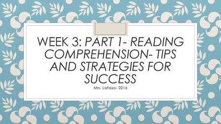 WEEK 3: Part 1- Reading Comprehension- Tips and Strategies for Success