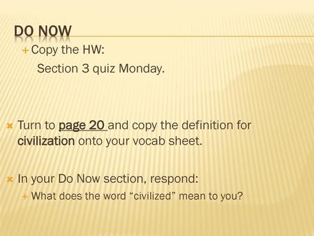 Do Now Copy the HW: Section 3 quiz Monday.