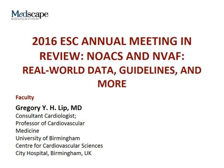 Introduction ESC Annual Meeting in Review: NOACs and NVAF: Real-World Data, Guidelines, and More.