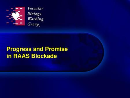 Progress and Promise in RAAS Blockade
