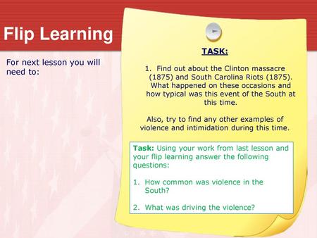 Flip Learning TASK: For next lesson you will need to: