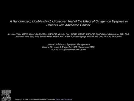 A Randomized, Double-Blind, Crossover Trial of the Effect of Oxygen on Dyspnea in Patients with Advanced Cancer  Jennifer Philip, MBBS, MMed, Dip Pall.