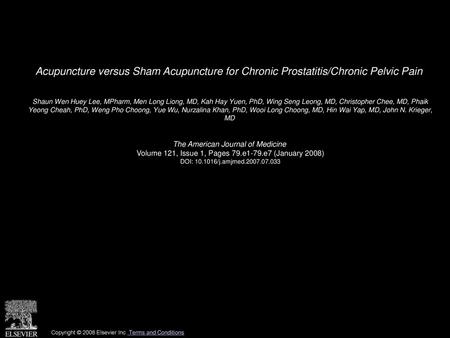 Acupuncture versus Sham Acupuncture for Chronic Prostatitis/Chronic Pelvic Pain  Shaun Wen Huey Lee, MPharm, Men Long Liong, MD, Kah Hay Yuen, PhD, Wing.