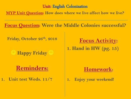 Reminders: Unit: English Colonization Focus Activity:  Happy Friday 