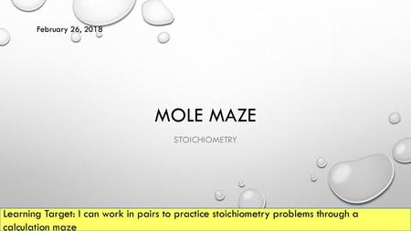 February 26, 2018 Mole Maze Stoichiometry