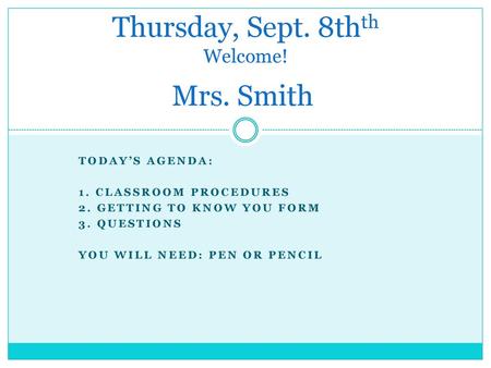 Thursday, Sept. 8thth Welcome! Mrs. Smith