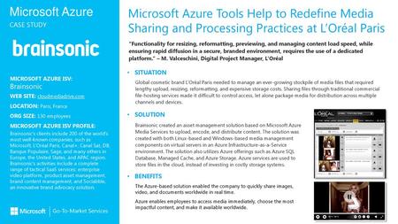 Microsoft Azure Tools Help to Redefine Media Sharing and Processing Practices at L’Oréal Paris “Functionality for resizing, reformatting, previewing, and.
