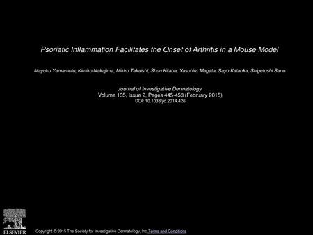 Psoriatic Inflammation Facilitates the Onset of Arthritis in a Mouse Model  Mayuko Yamamoto, Kimiko Nakajima, Mikiro Takaishi, Shun Kitaba, Yasuhiro Magata,
