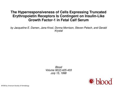 The Hyperresponsiveness of Cells Expressing Truncated Erythropoietin Receptors Is Contingent on Insulin-Like Growth Factor-1 in Fetal Calf Serum by Jacqueline.