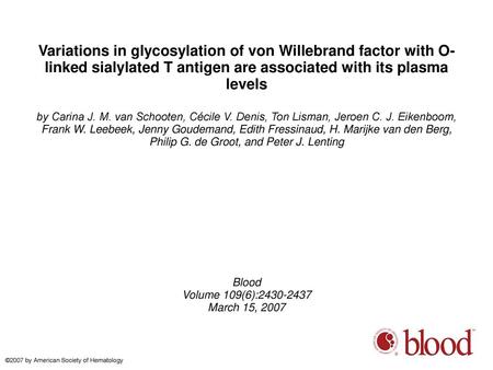 Variations in glycosylation of von Willebrand factor with O-linked sialylated T antigen are associated with its plasma levels by Carina J. M. van Schooten,