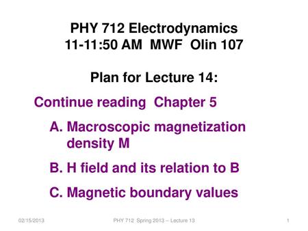 PHY 712 Electrodynamics 11-11:50 AM MWF Olin 107 Plan for Lecture 14: