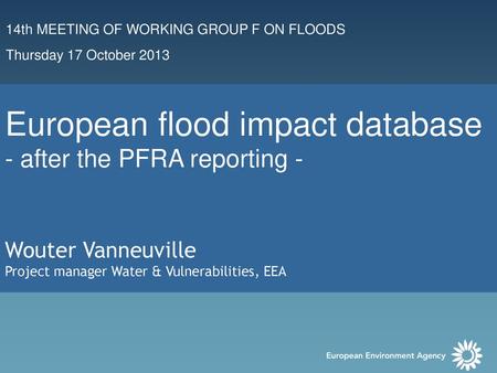 14th MEETING OF WORKING GROUP F ON FLOODS Thursday 17 October 2013