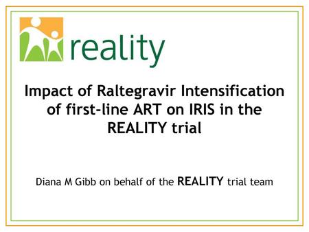Diana M Gibb on behalf of the REALITY trial team