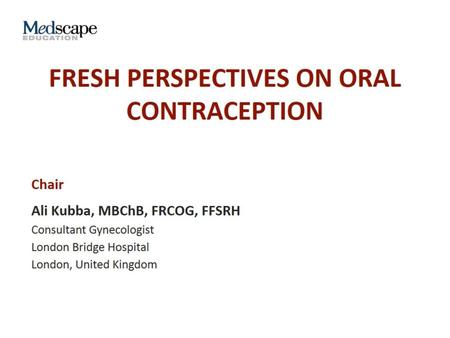 Fresh Perspectives on oral contraception