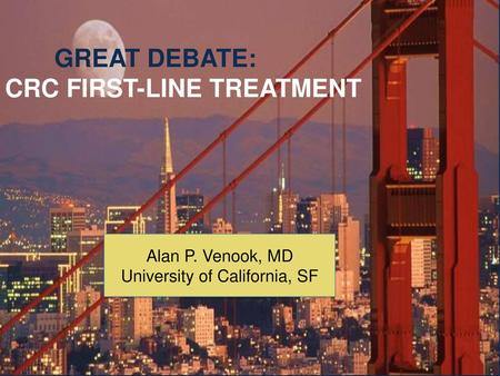 Alan P. Venook, MD University of California, SF