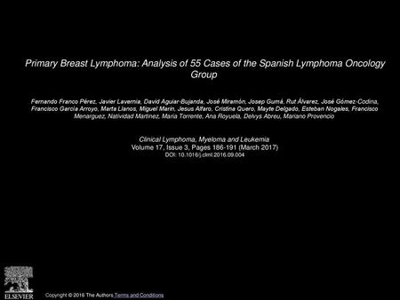 Primary Breast Lymphoma: Analysis of 55 Cases of the Spanish Lymphoma Oncology Group  Fernando Franco Pérez, Javier Lavernia, David Aguiar-Bujanda, José.