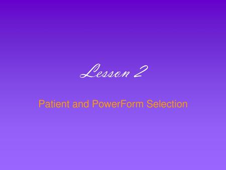 Patient and PowerForm Selection