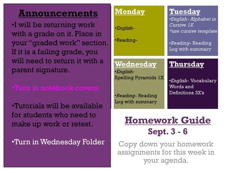 Copy down your homework assignments for this week in your agenda.